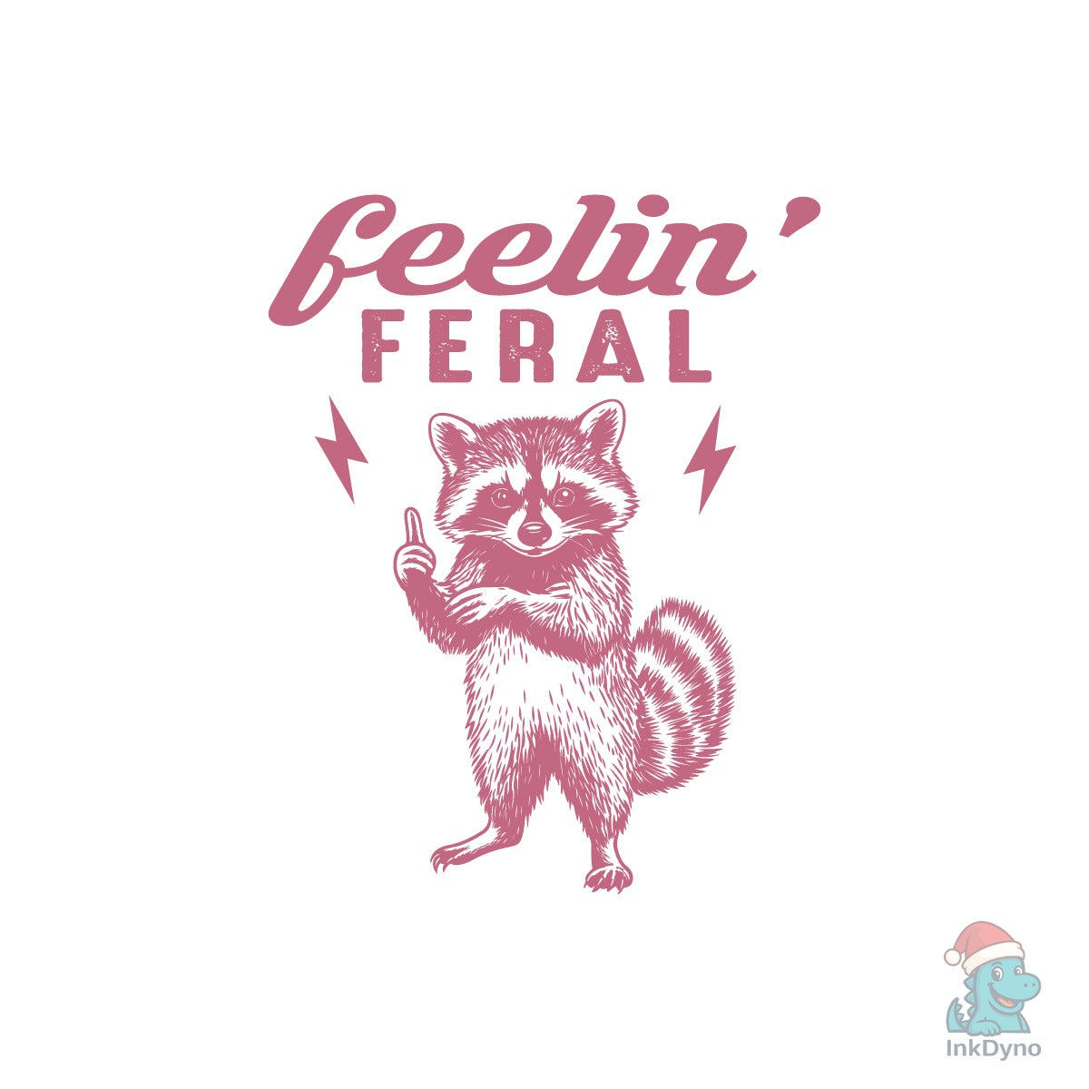 Funny Sarcastic Raccoon Feelin Feral