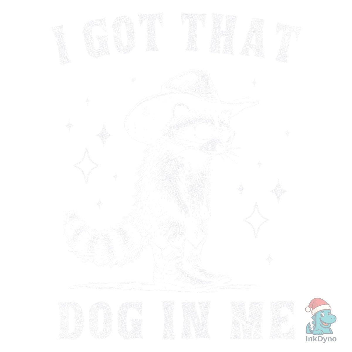 I Got That Dog in Me Cowboy Raccoon