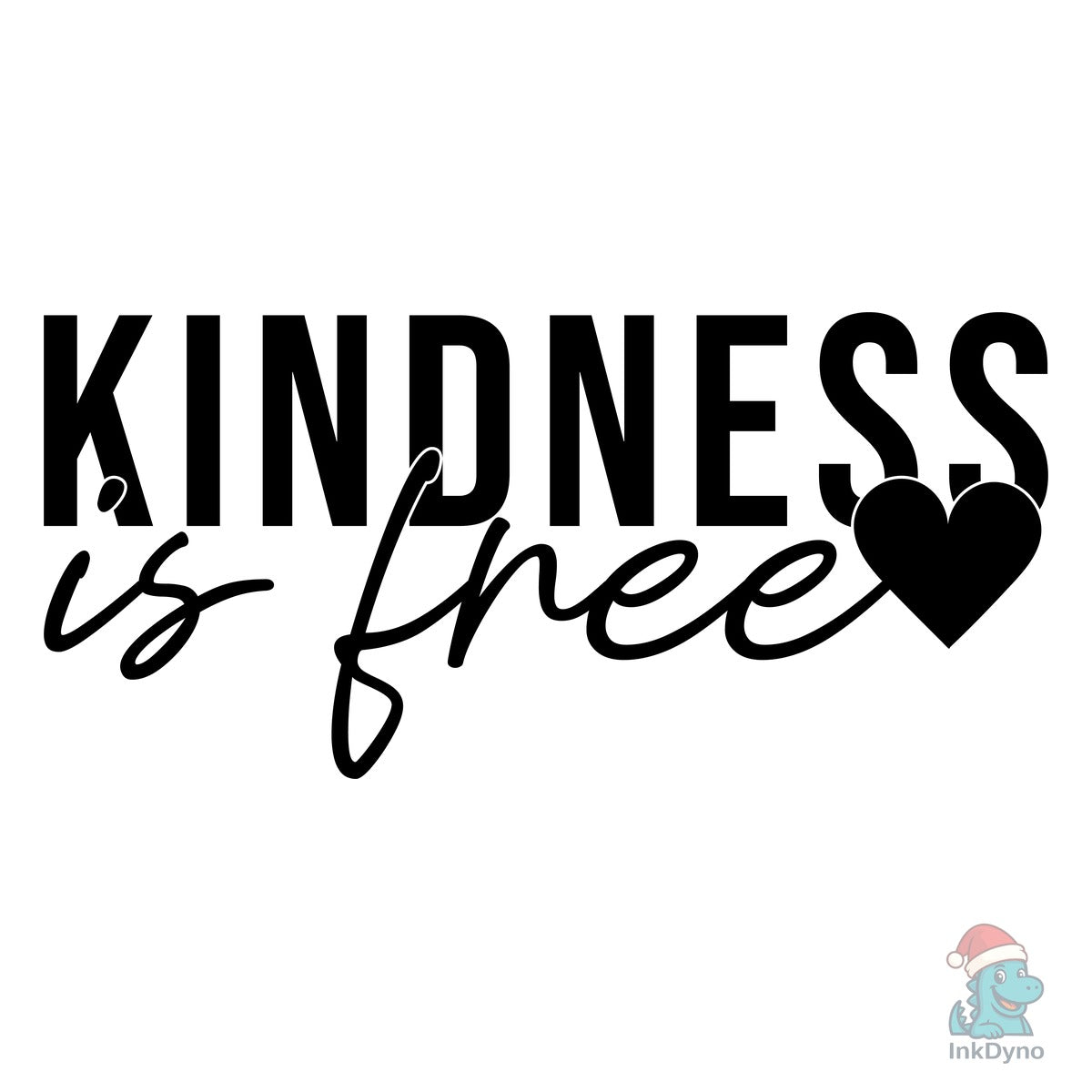 Kindness is Free Sprinkle It Everywhere