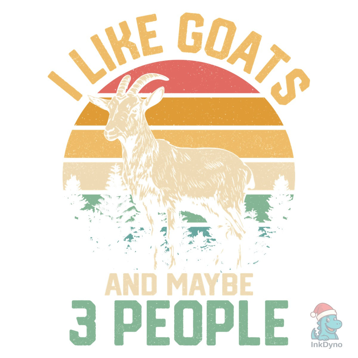 I LIKE GOATS and MAYBE 3 PEOPLE