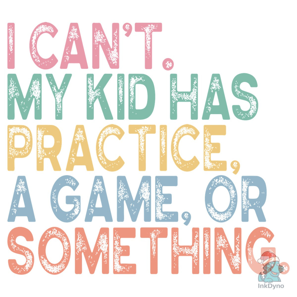 I Can't My Kid Has Practice Sports Mom
