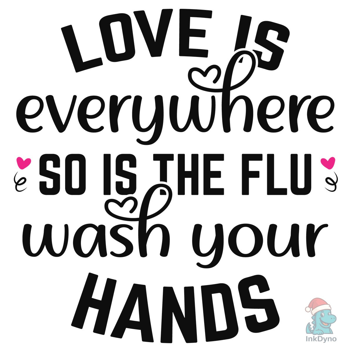 Love is Everywhere so is the Flu Wash