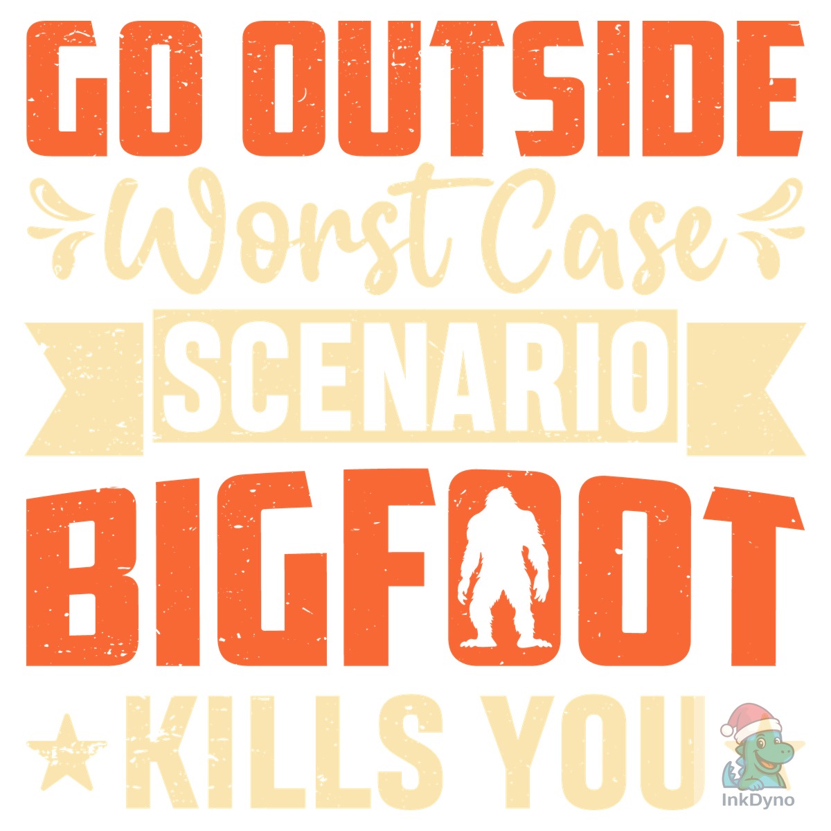 GO OUTSIDE WORST CASE SCENARIO BIGFOOT K