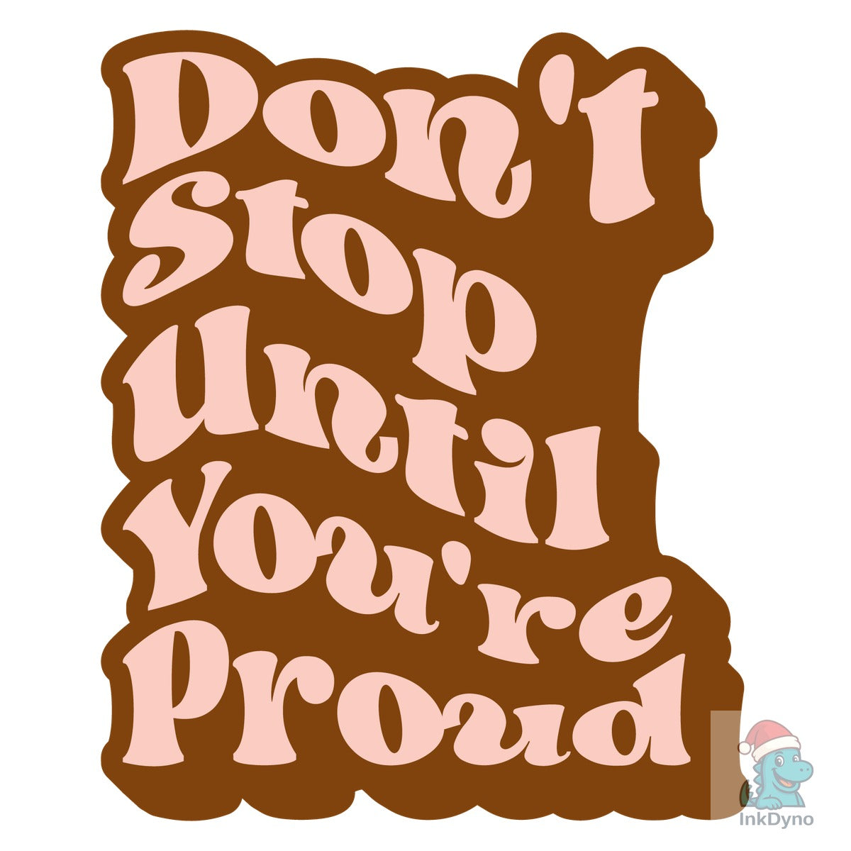 Don't Stop Until You're Proud