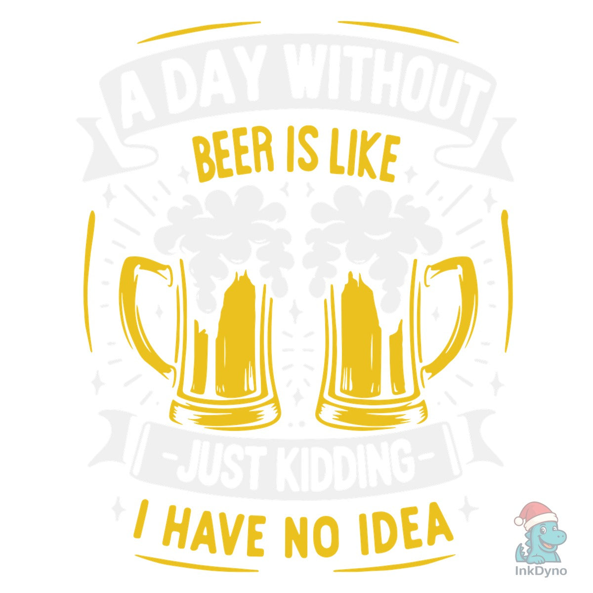 A Day Without a Beer is Like...