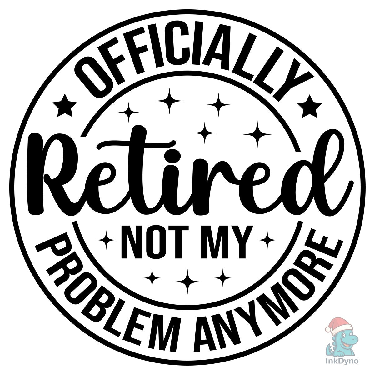 Officially Retired Not My Problem