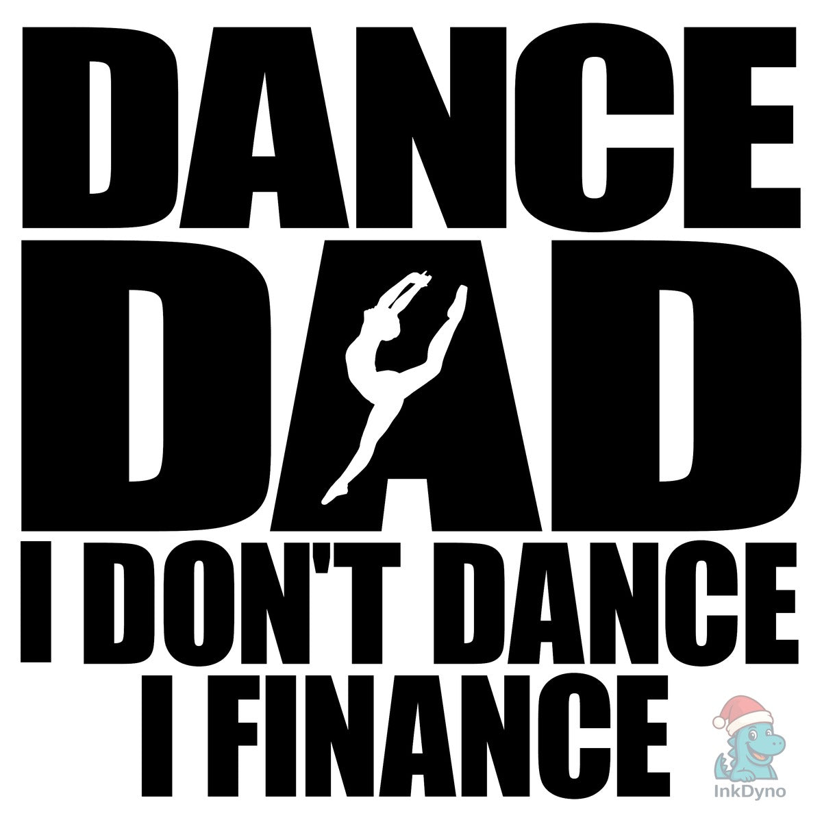Dance Dad I Don't Dance I Finance