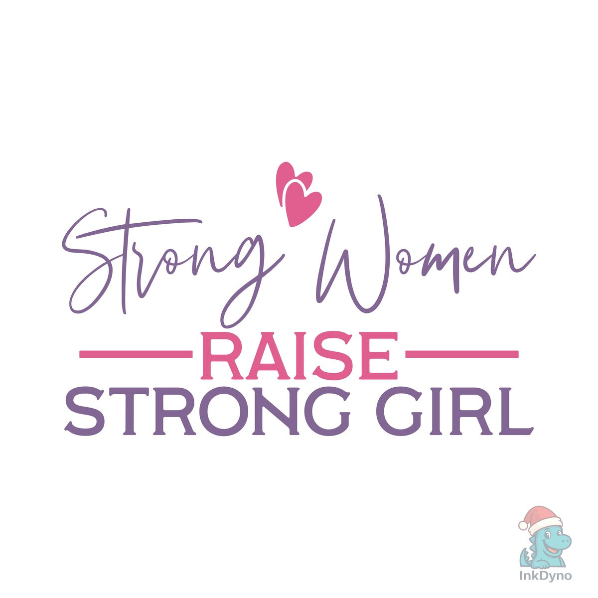 Strong Women Raise Strong Girl