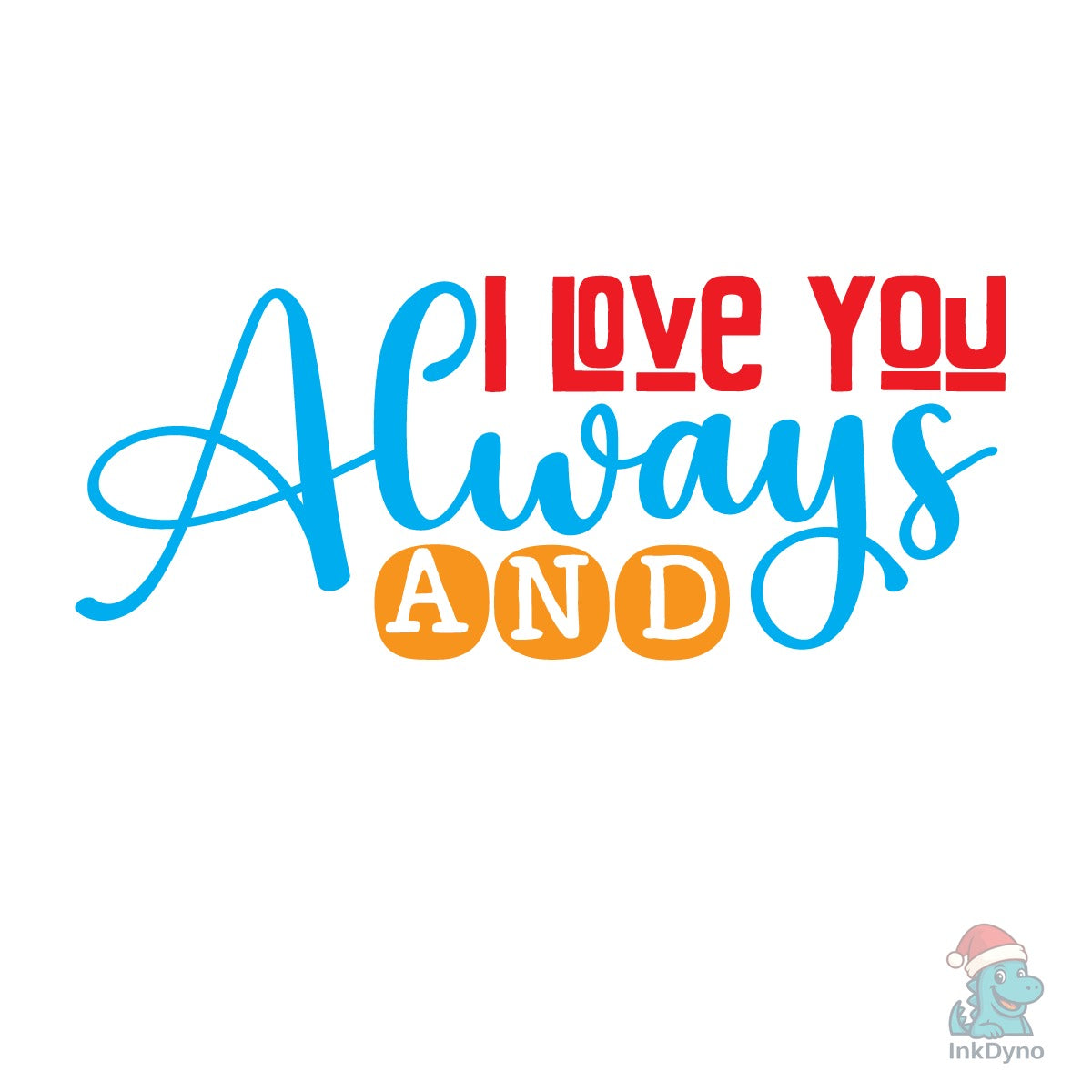 I Love You Always and Forever