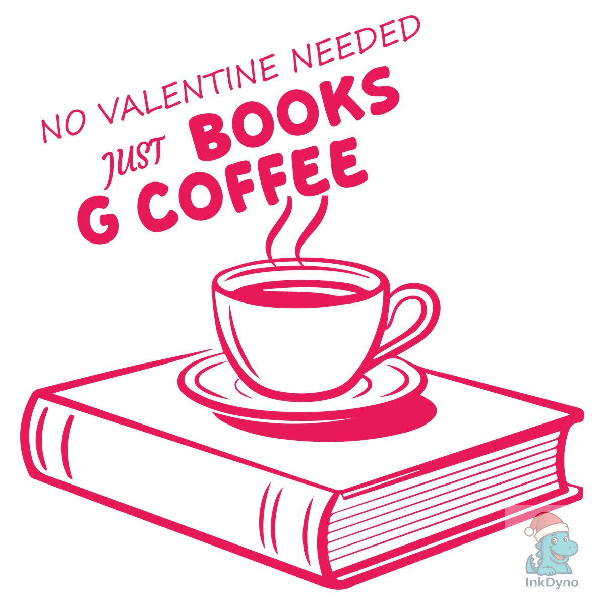 No Valentine Needed Just Books and Coffe