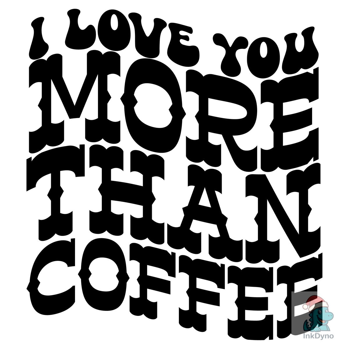 I Love You More Than Coffee
