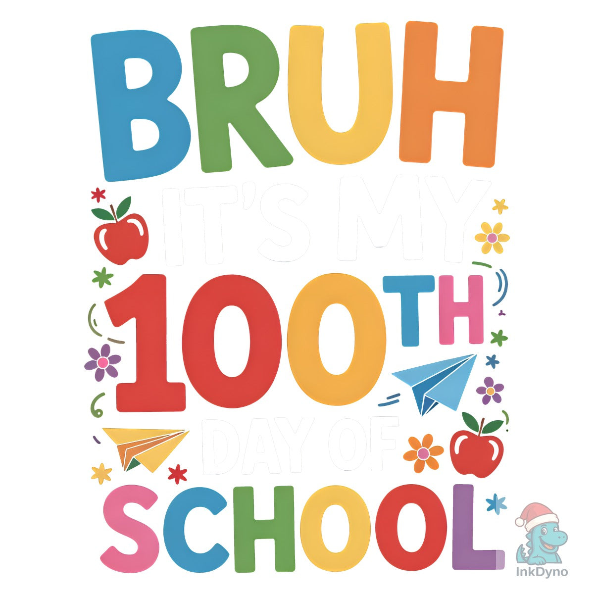Bruh It's My 100th Day School