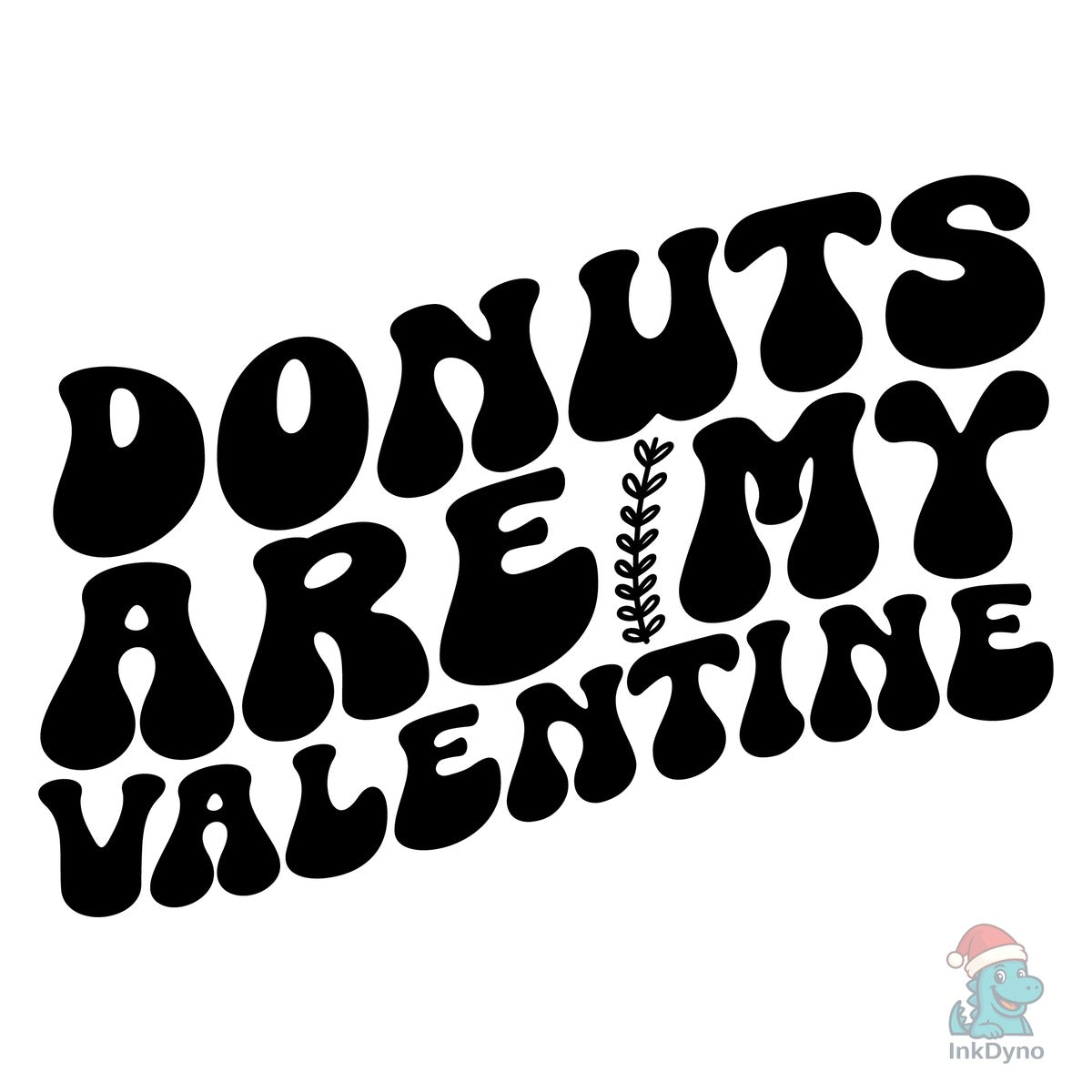 Donuts Are My Valentine