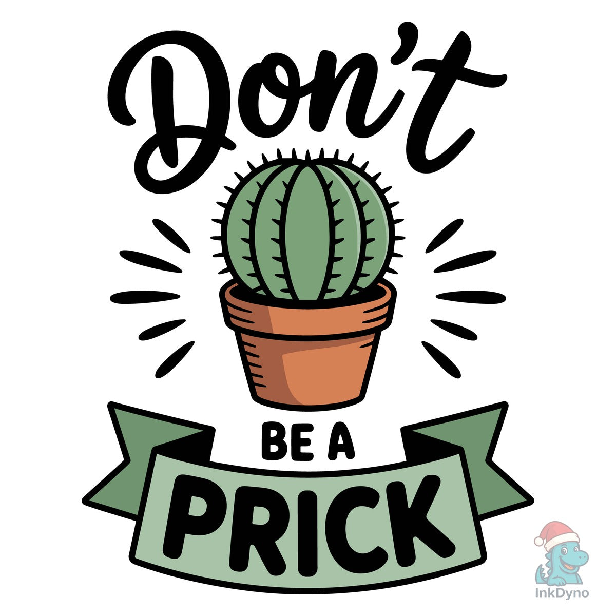 Don't Be a Prick T Shirt Design