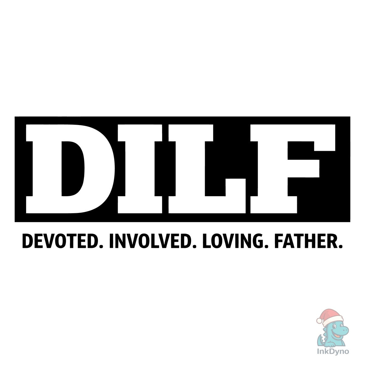 DILF Devoted Involved Loving Father