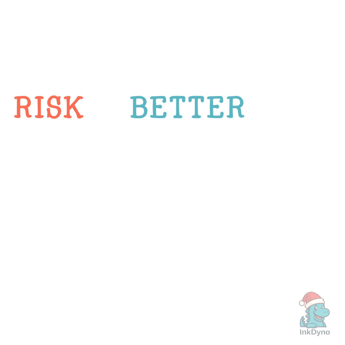 Risk is Better Than Regret Shirt Designs