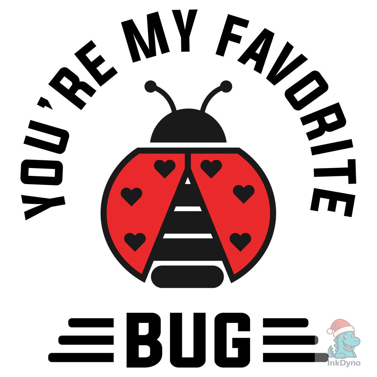 You're My Favorite Bug T Shirt