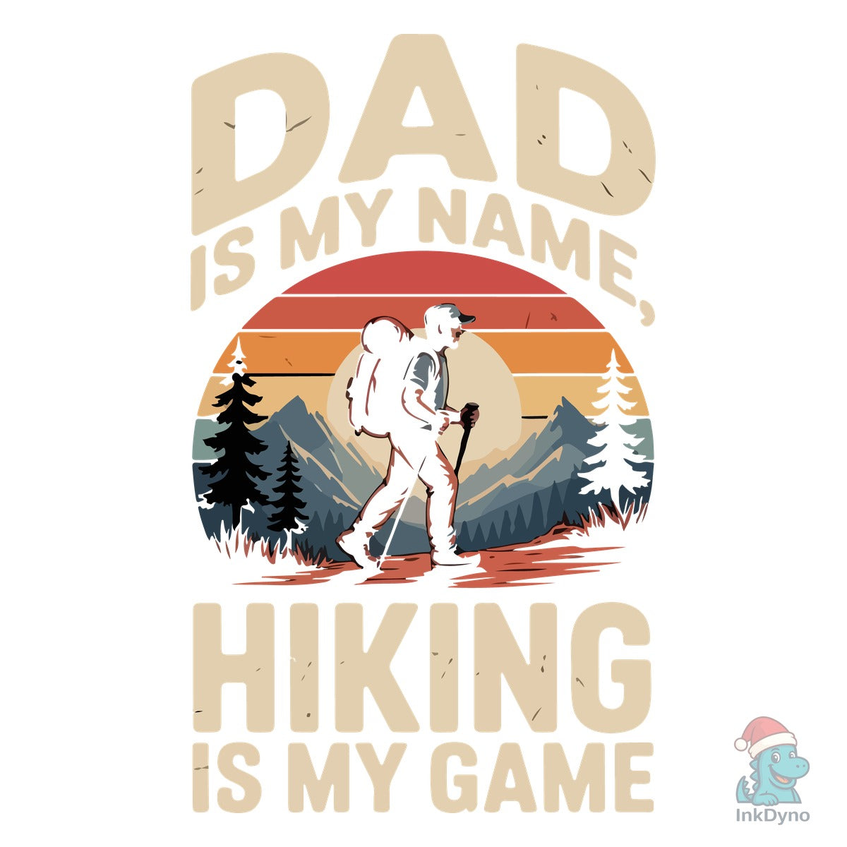 Dad is My Name Hiking is My Game