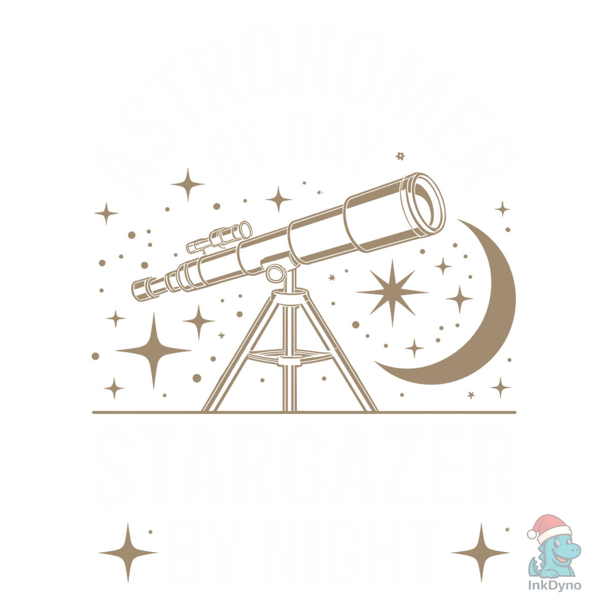 Astronomer by Day Stargazer by Night