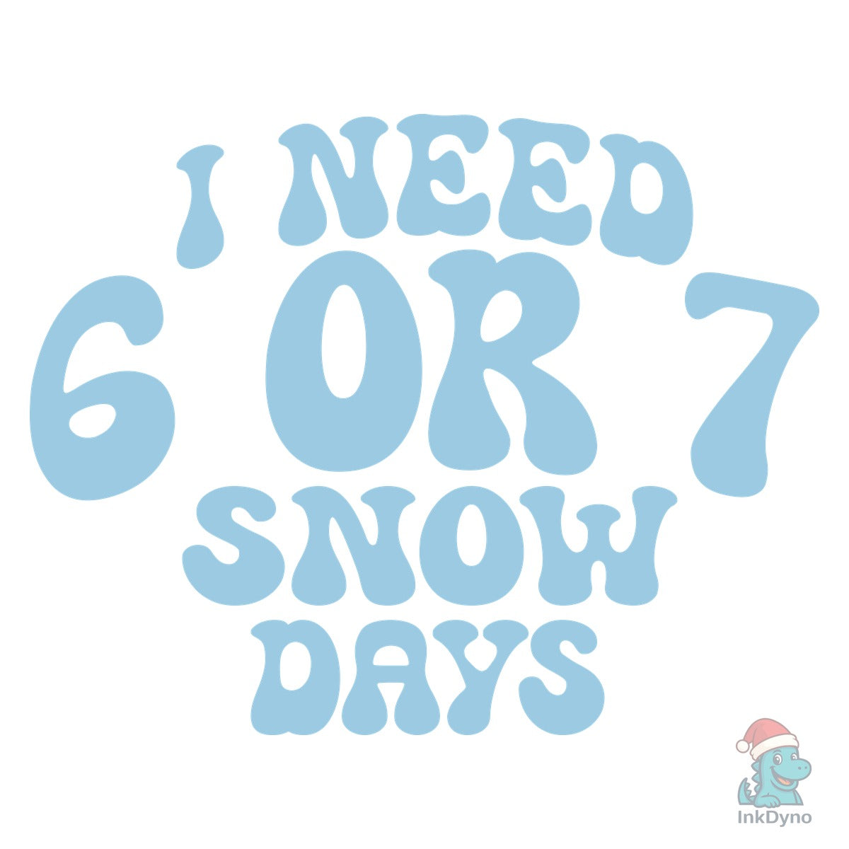 I Need 6 or 7 Snow Days Teacher