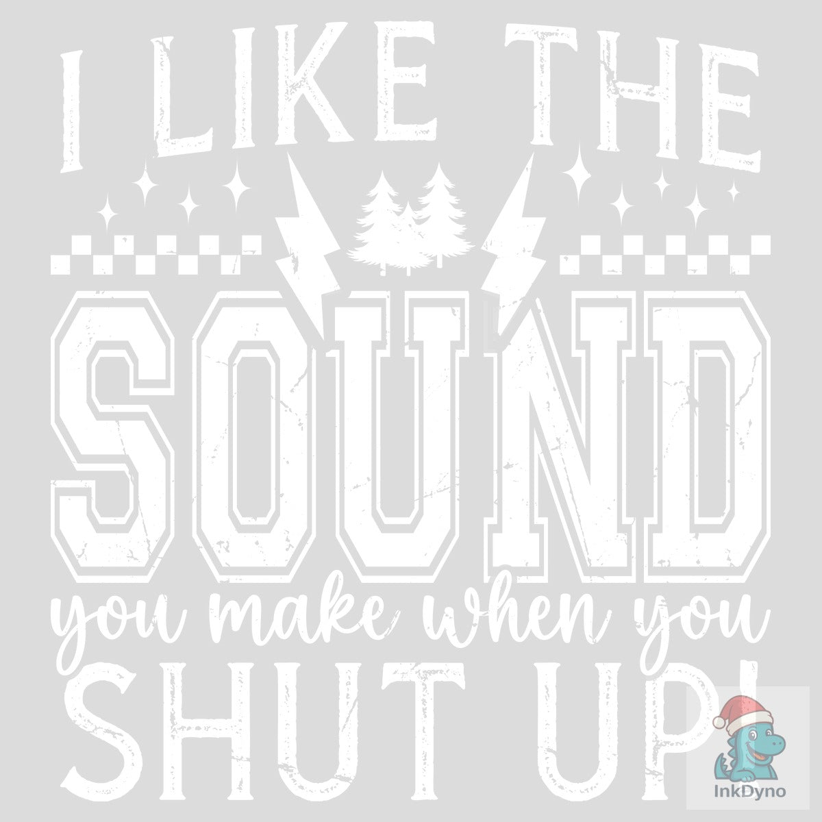 I Like the Sound You Make when You Shut