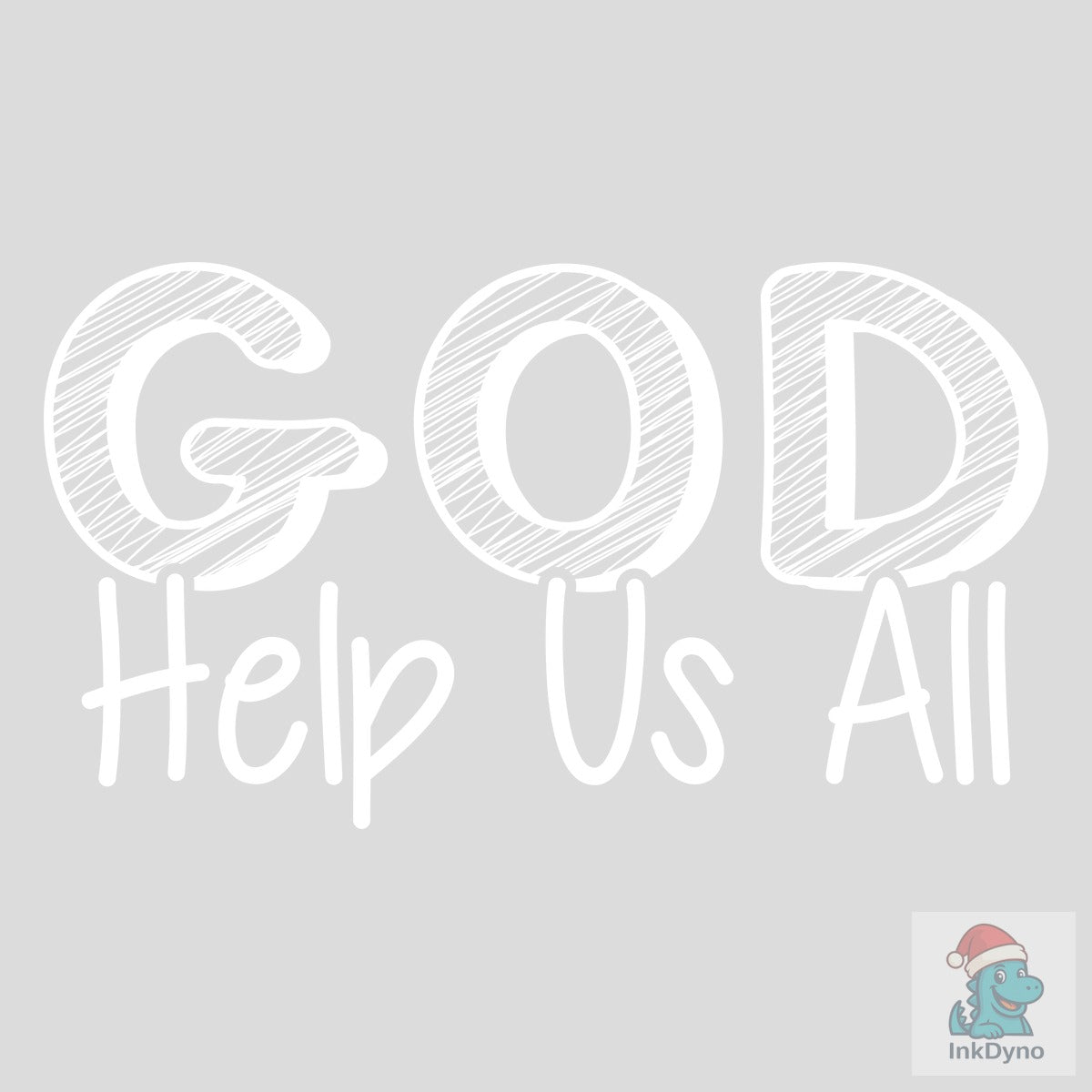 GOD HELP US ALL. Christian T-shirt