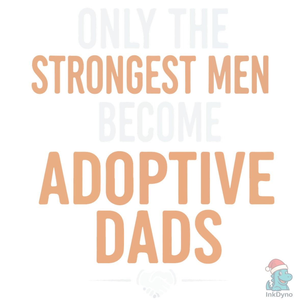 ONLY the STRONGEST MEN BECOME ADOPTIVE