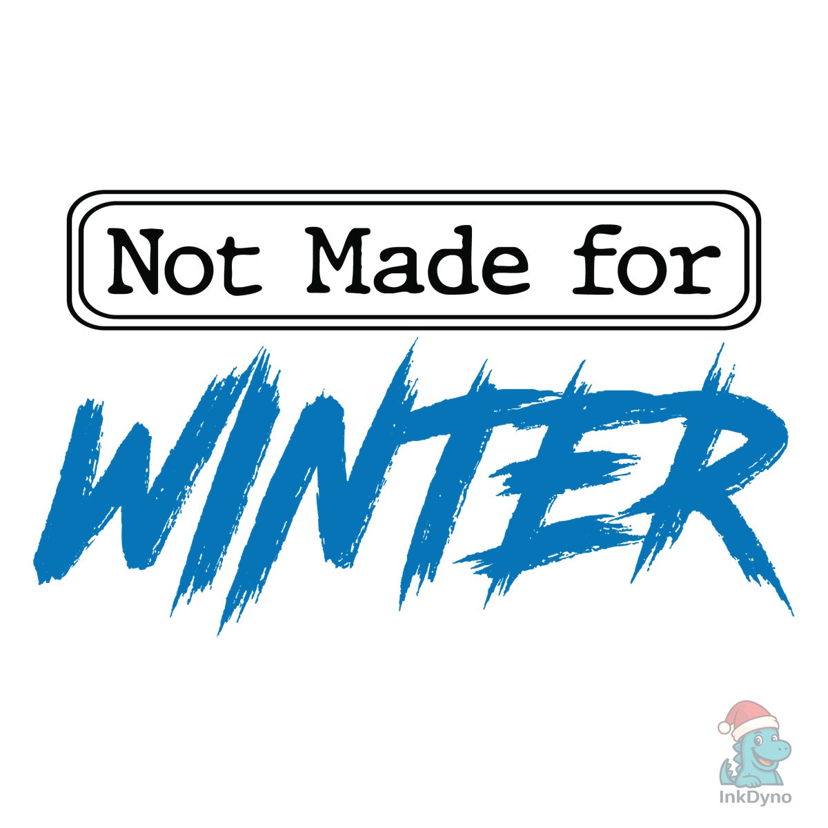 Not Made for Winter Funny Christmas