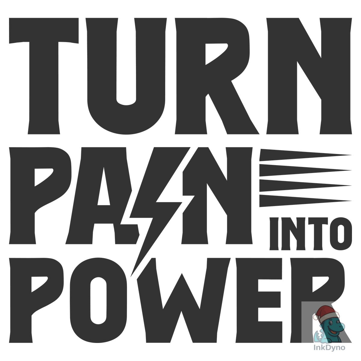 Gym Turn Pain into Power T Shirt Design
