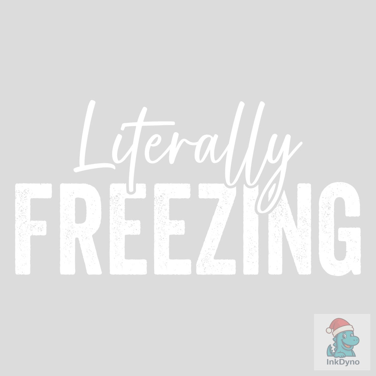 Literally Freezing Freezin Season