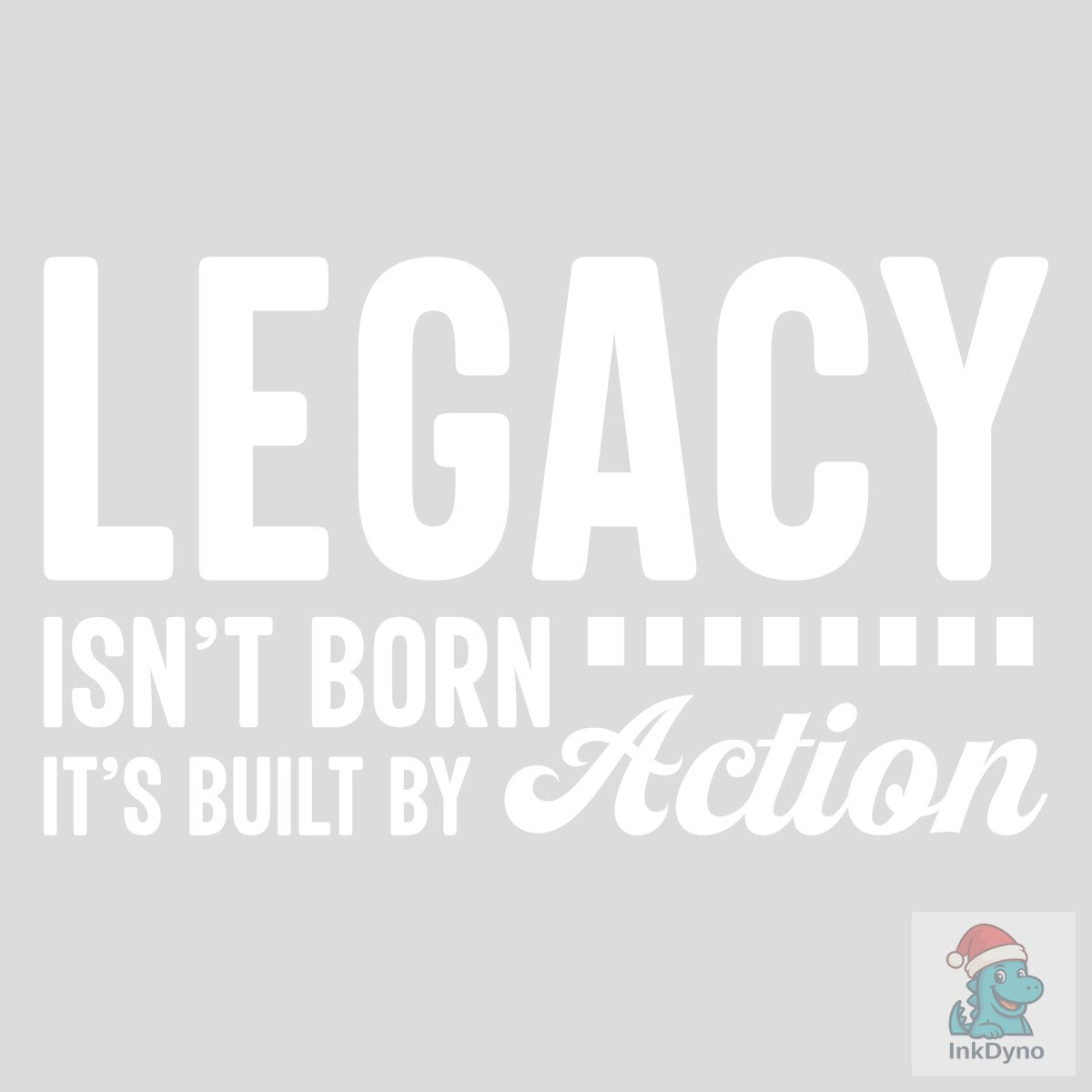 Legacy Isn't Born It's Built T Shirt