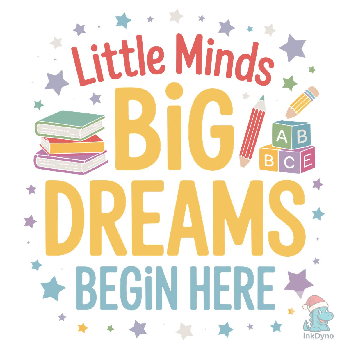 Little Minds Big Dreams Begin Here