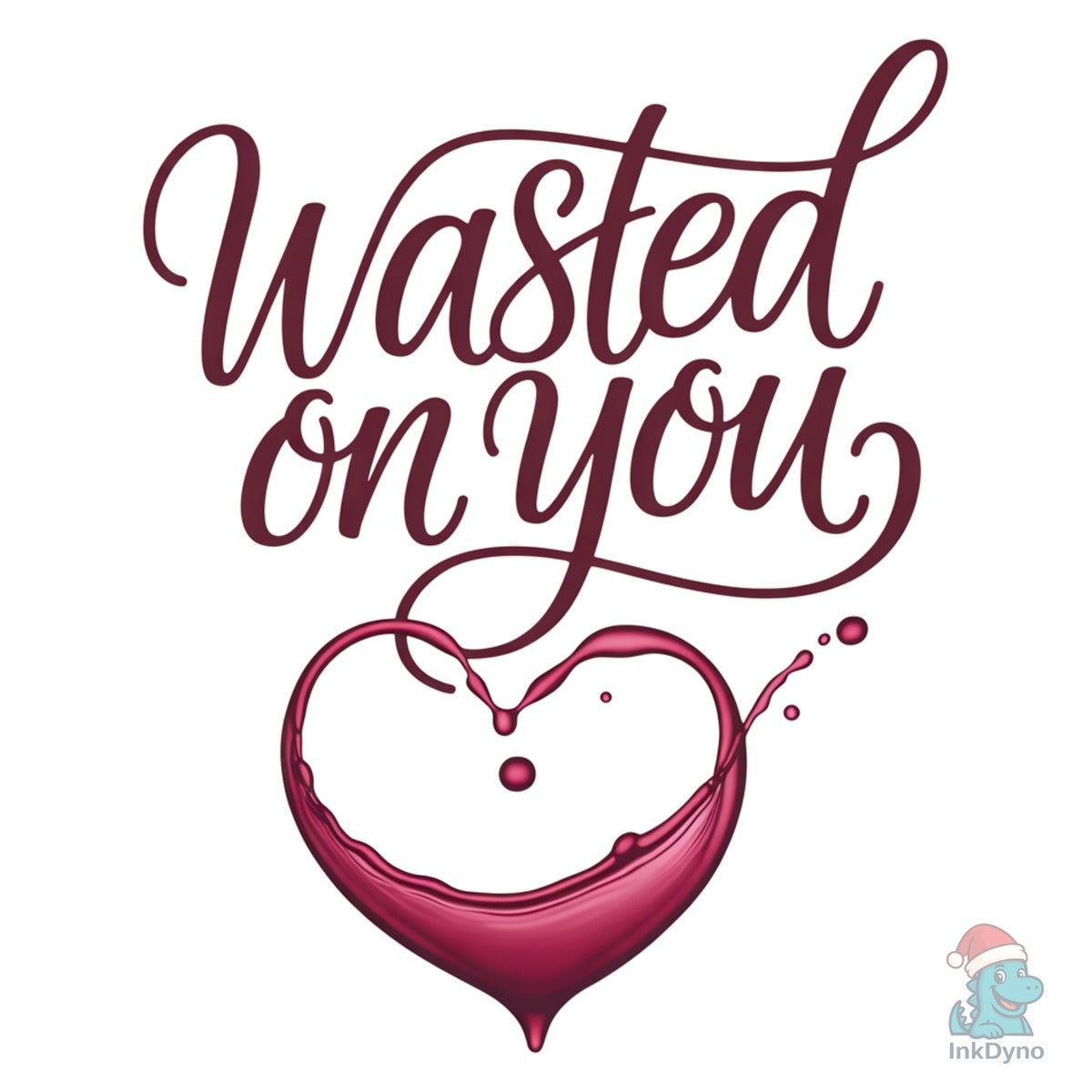 Wasted on You Wine Heart Valentine