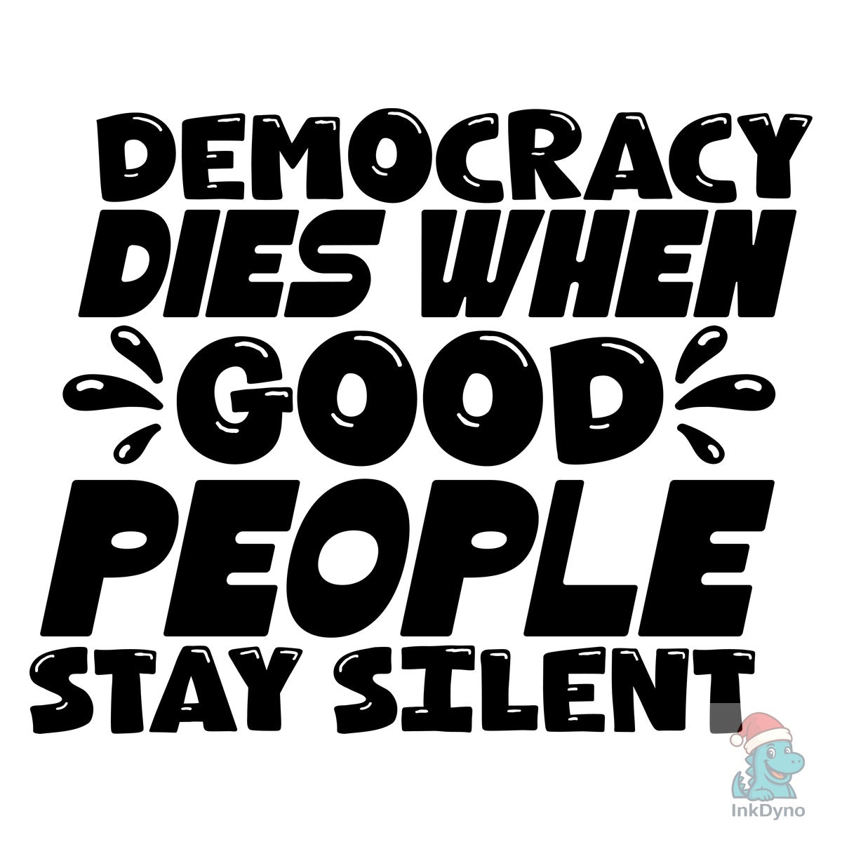 Democracy Dies when Good People Stay Sil