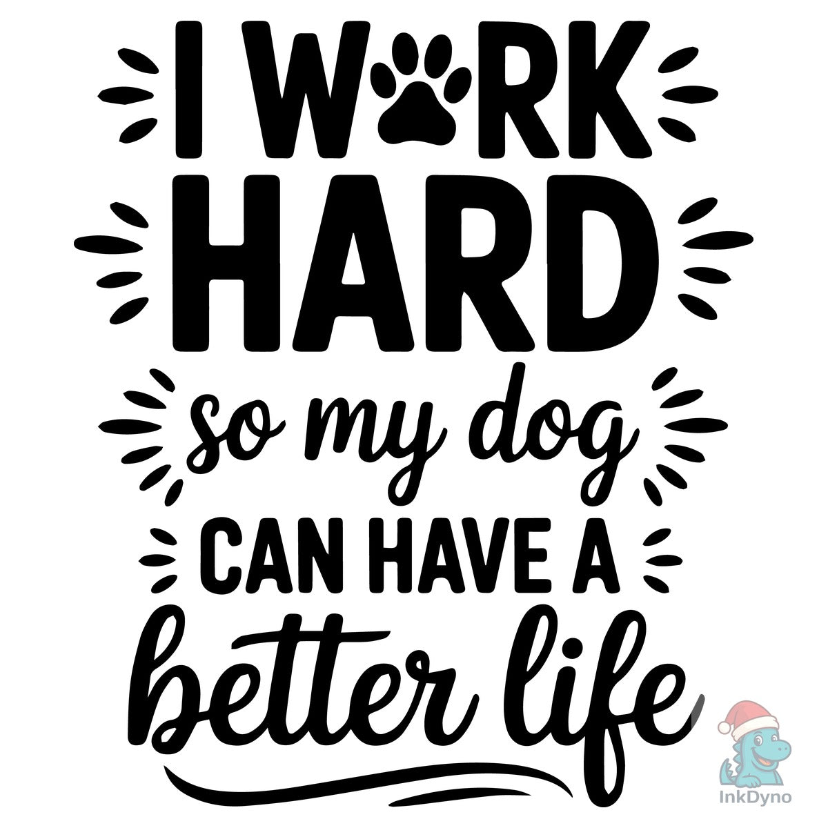 I Work Hard Funny Dog Quotes