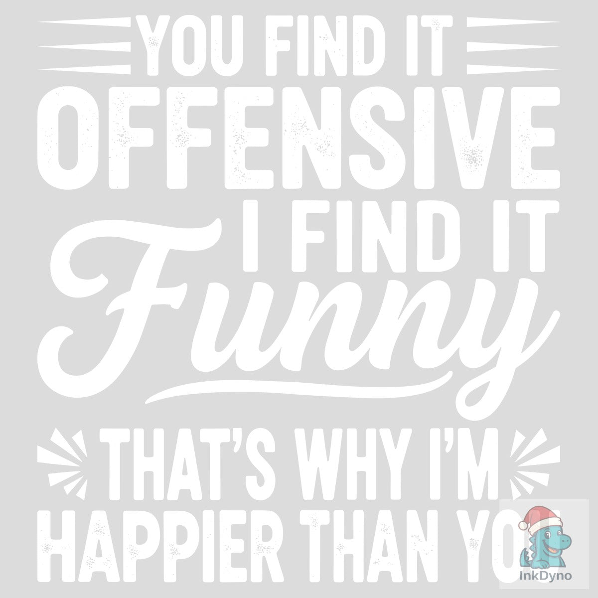 Offensive I Find It Funny T-shirt