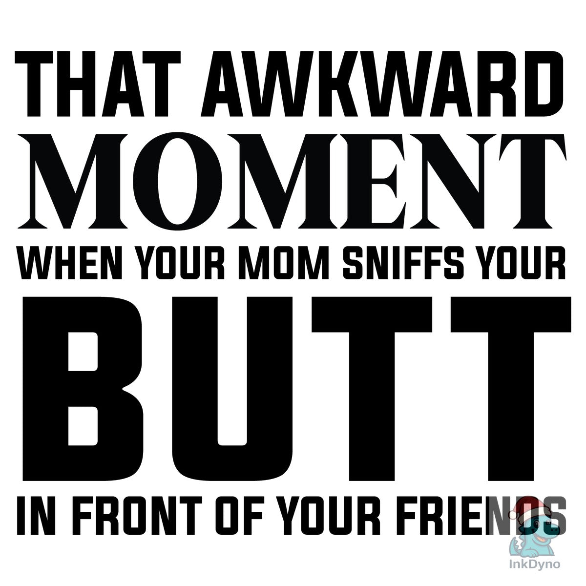 That Awkward Moment when Your Mom
