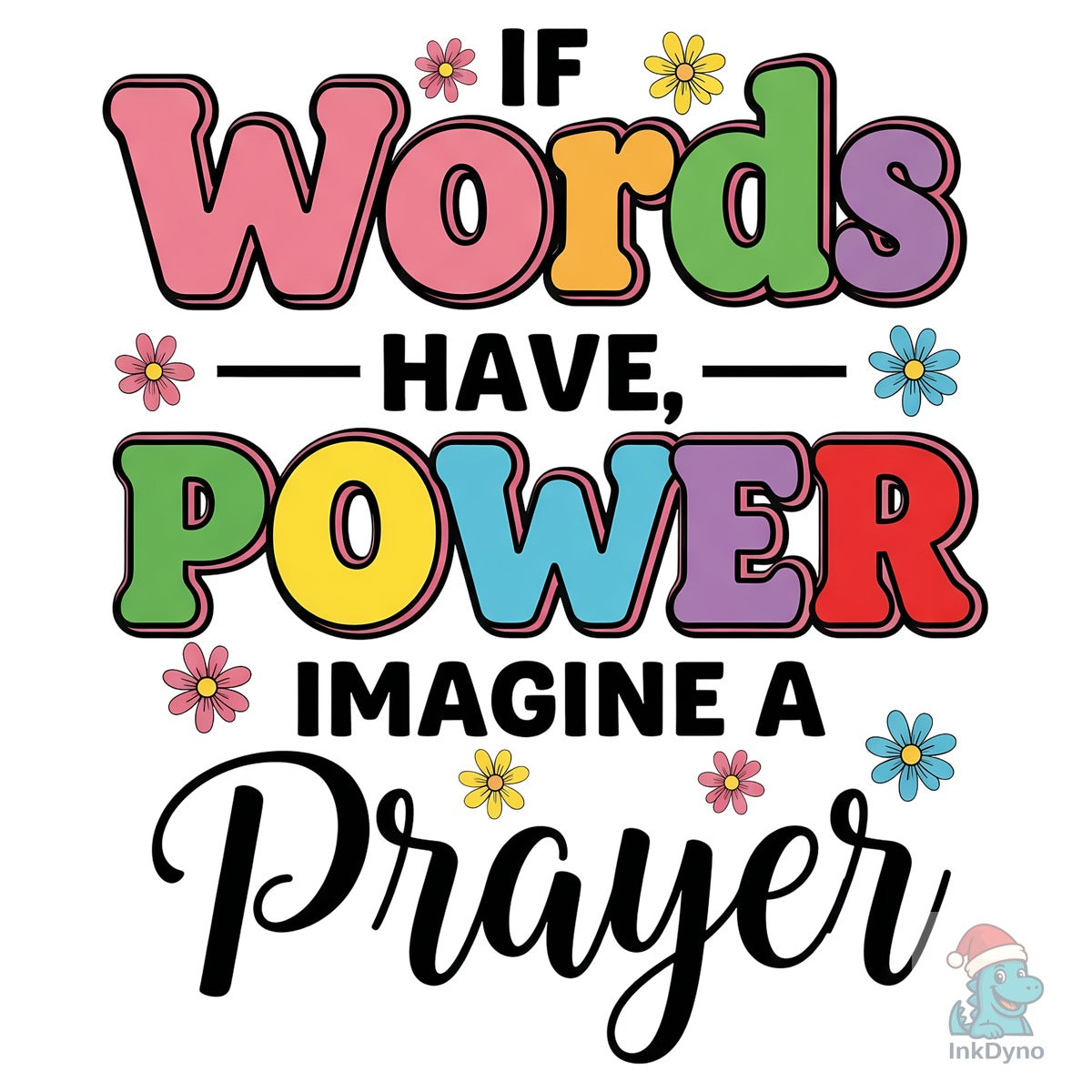 If Words Have Power Imagine a Prayer