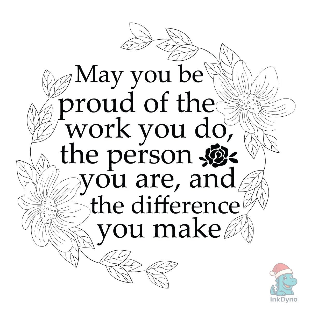 May You Be Proud of the Work You Do