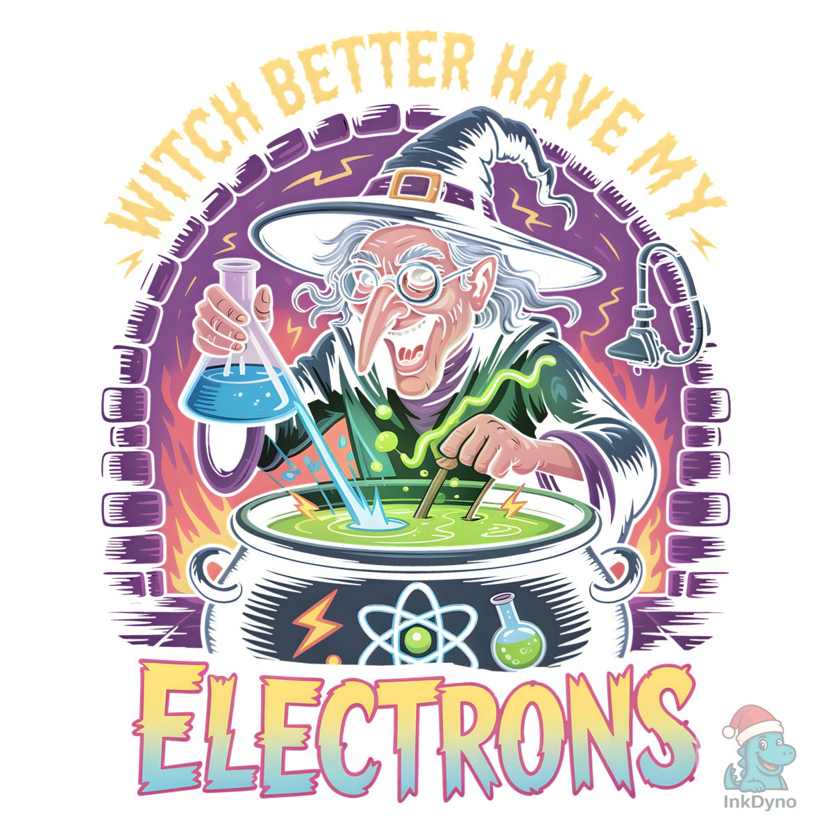 Witch Better Have My Electrons Shirt