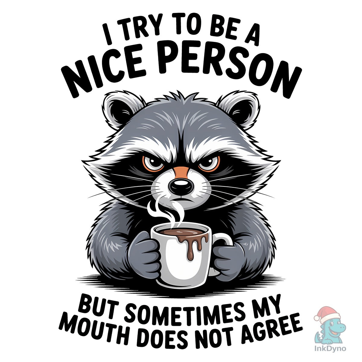 I Try to Be a Nice Person Funny Raccoon