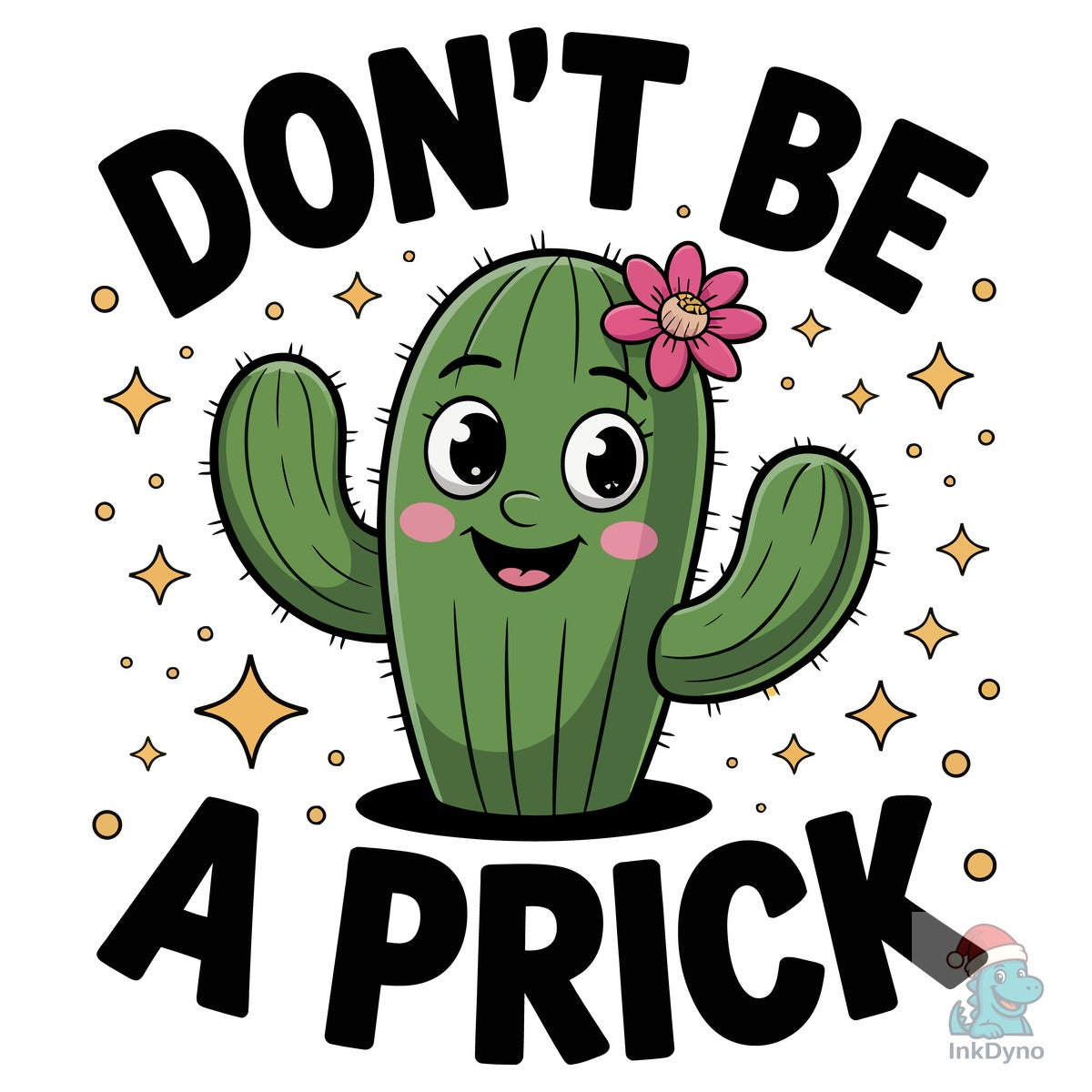 "Don't Be a Prick Cute Cactus Funny Quot