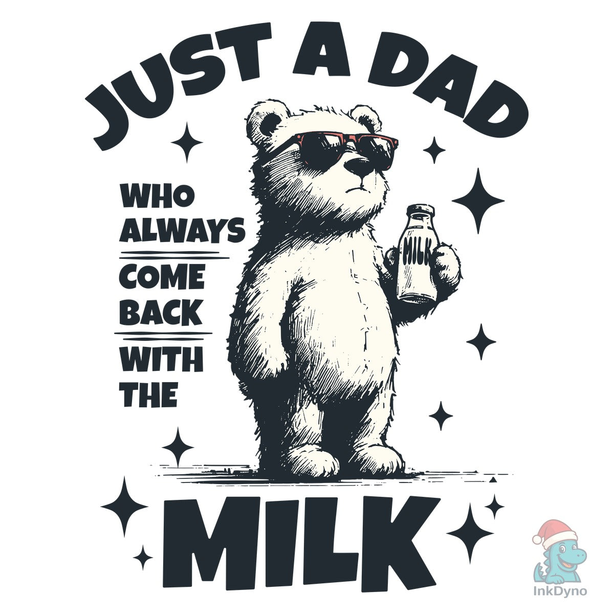 Just a Dad Who Came Back with Milk Shirt