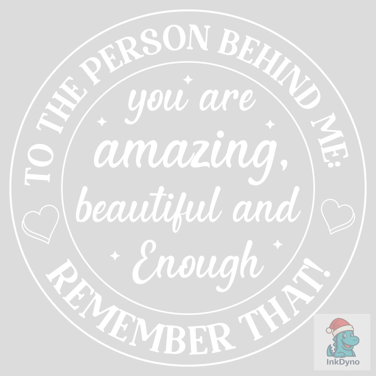 Dear Person Behind Me You Matter