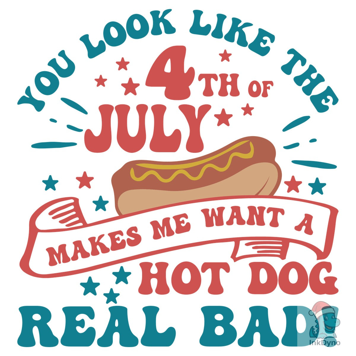 4th of July Want a Hot Dog Real Bad