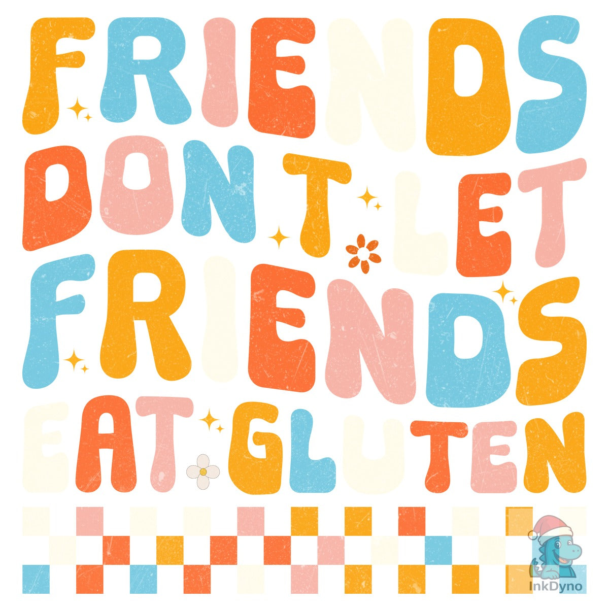 FRIENDS DON'T LET FRIENDS EAT GLUTEN