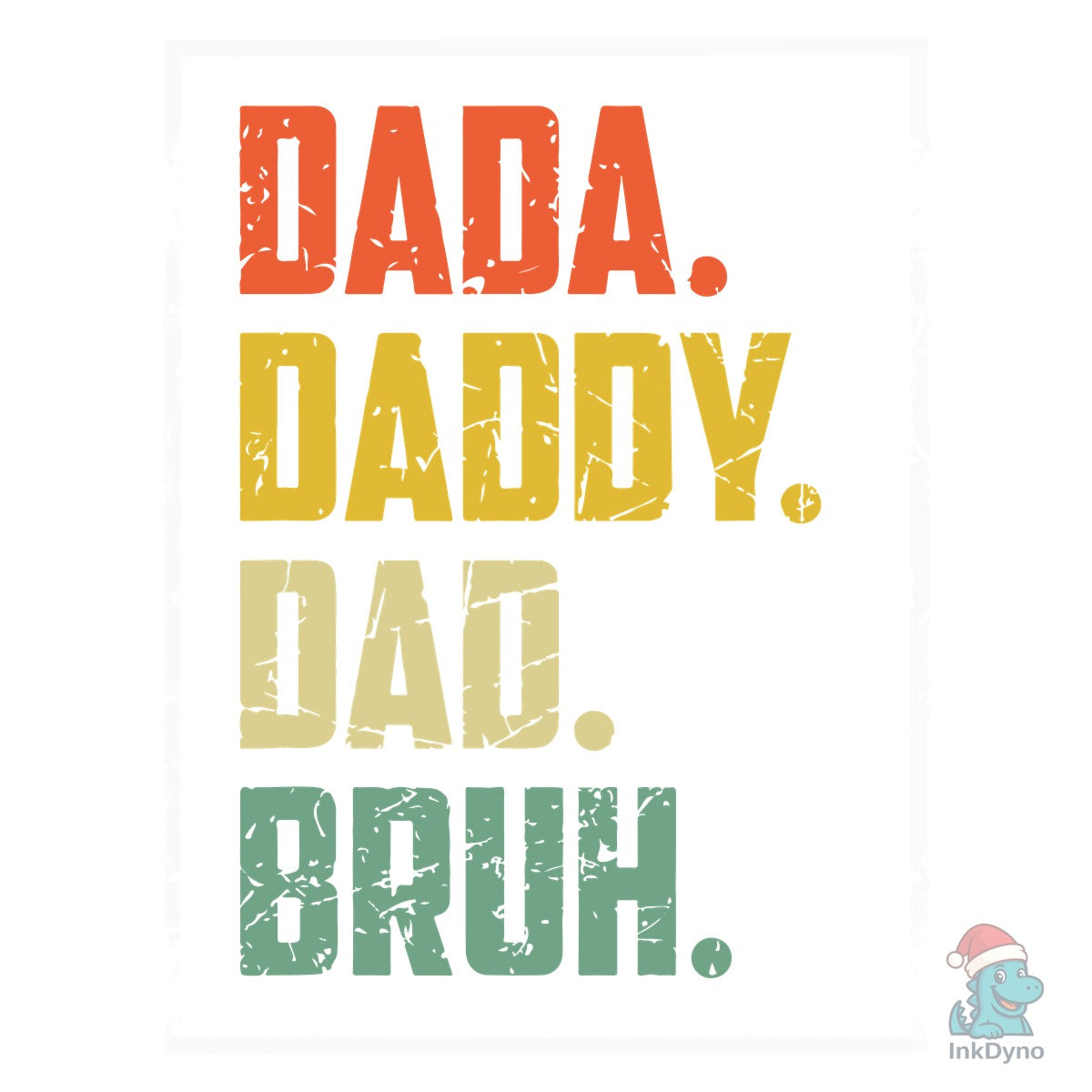 Dad Dada Daddy Bruh