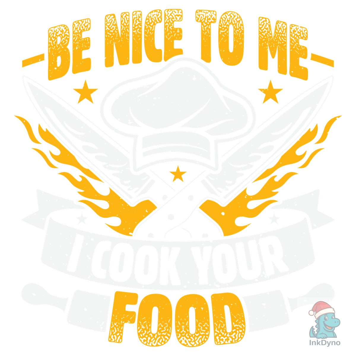 Funny Chef Be Nice I Cook Your Food
