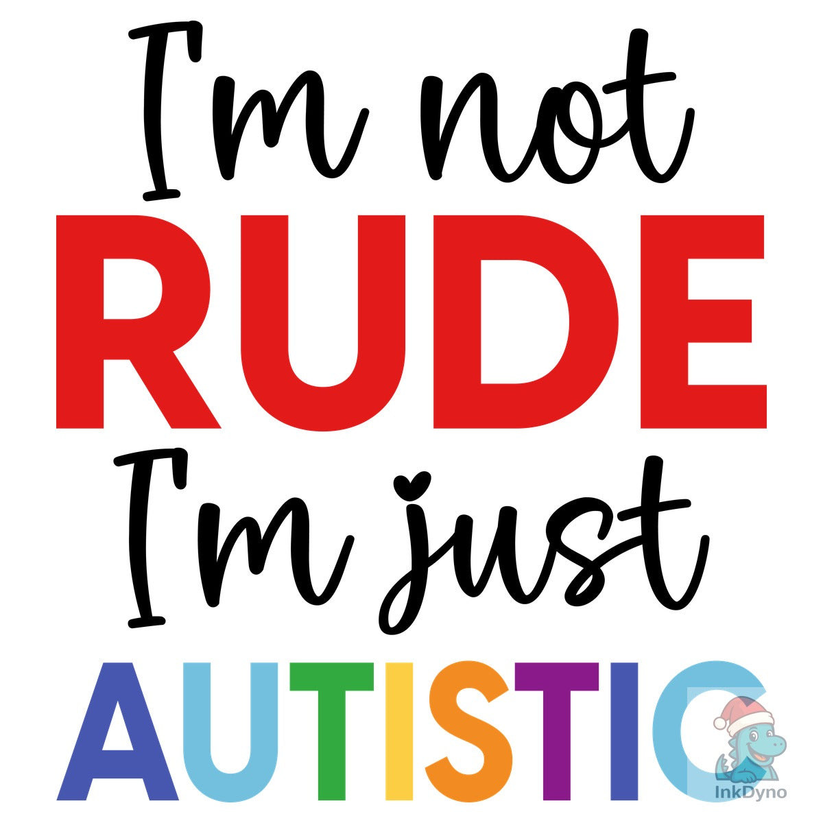 I'm Not Rude I'm Just Autistic