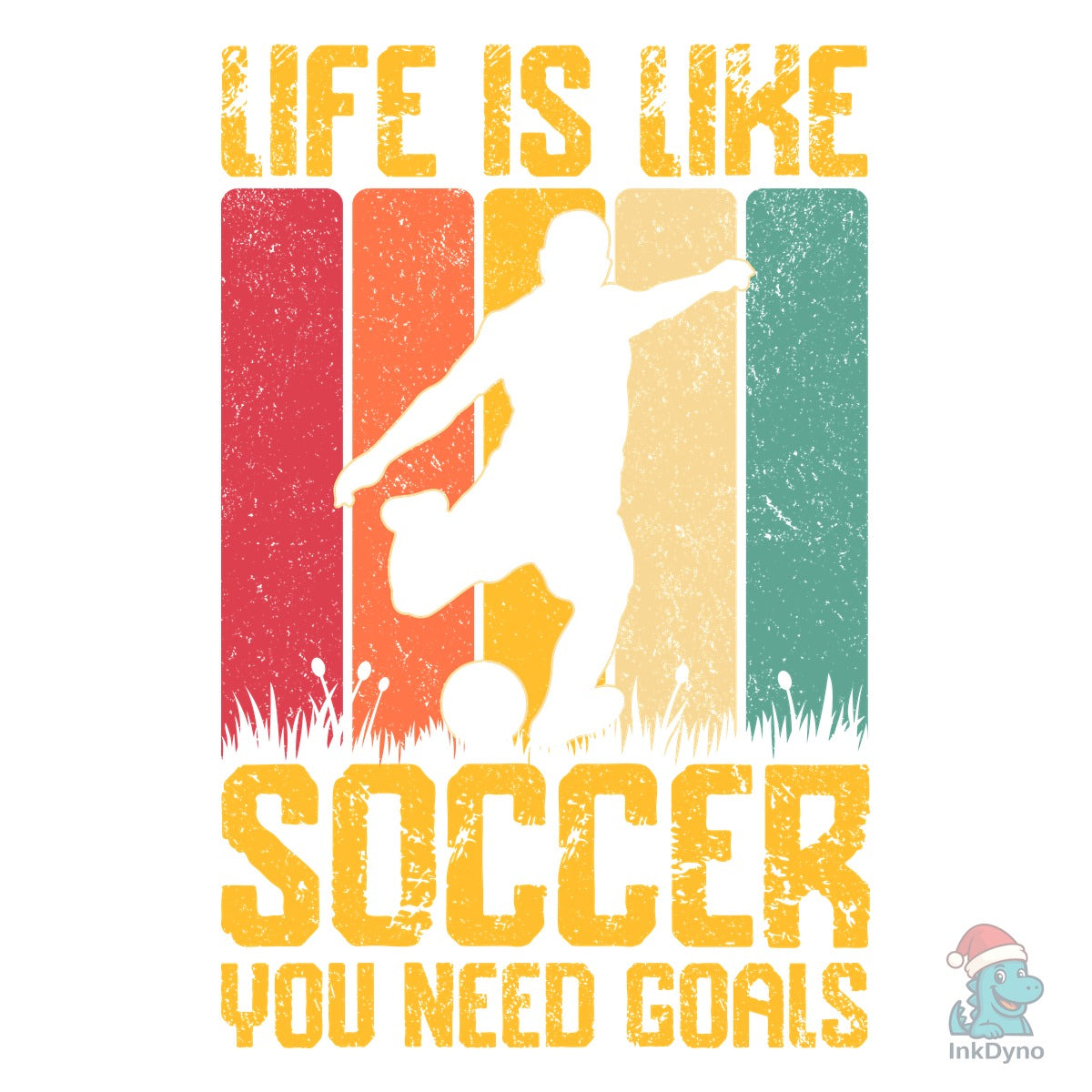Life is Like Soccer You Need T-shirt